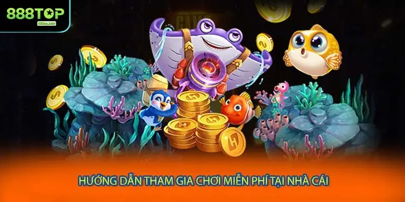 Hướng dẫn tham gia chơi miễn phí tại nhà cái