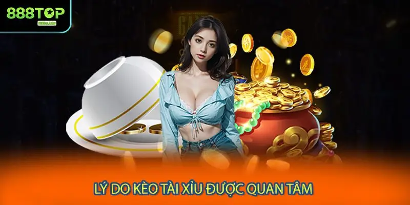 Lý do kèo tài xỉu được quan tâm