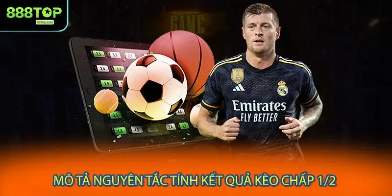 Mô tả nguyên tắc tính kết quả kèo chấp 1/2