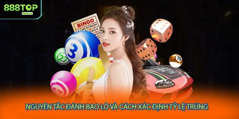 Nguyên tắc đánh bao lô và cách xác định tỷ lệ trúng