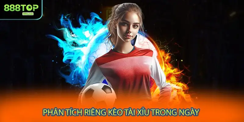 Phân tích riêng kèo tài xỉu trong ngày