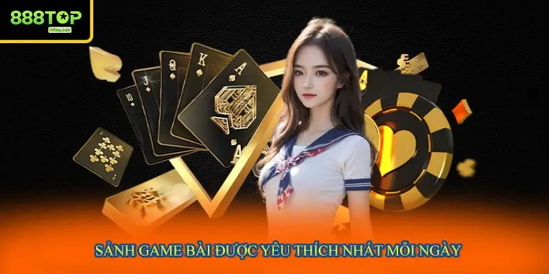 Sảnh game bài được yêu thích nhất mỗi ngày