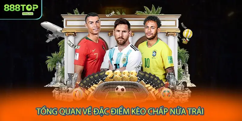 Tổng quan về đặc điểm kèo chấp nửa trái