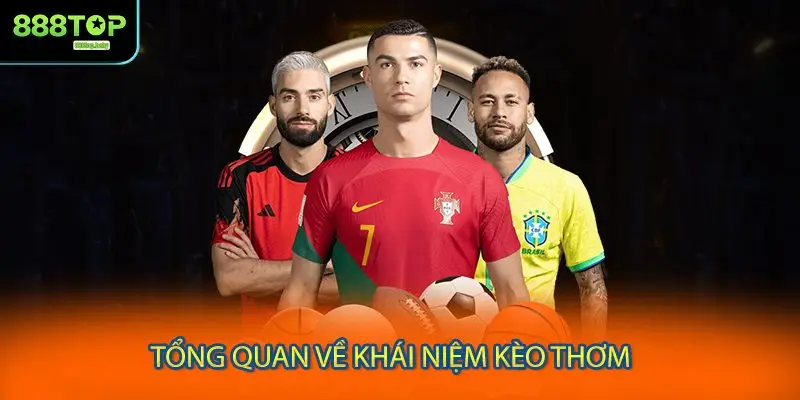 Tổng quan về khái niệm kèo thơm