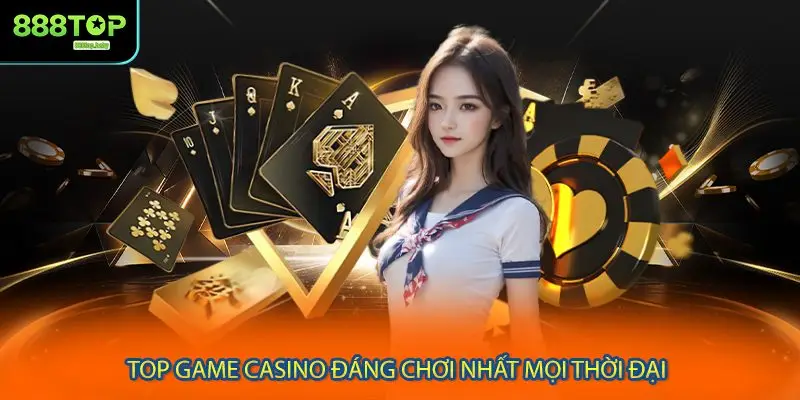 Top game casino đáng chơi nhất mọi thời đại